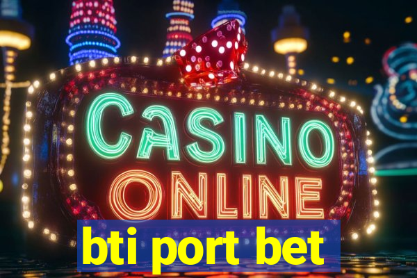 bti port bet